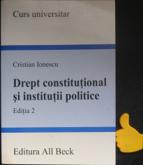 Drept constitutional si institutii politice Cristian Ionescu Ed II 2004 foto