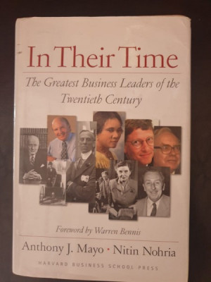Anthony J. Mayo, Nitin Nohria - In Their Time. The Greatest Business Leaders of the Twentieth Century foto