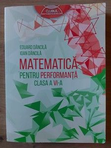 Matematica pentru performanta clasa a 6-a - Eduard Dancila, Ioan Dancila foto