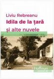 Idila de la țară și alte nuvele - Paperback brosat - Liviu Rebreanu - Hoffman