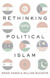 Rethinking Political Islam - William McCants, Shadi Hamid