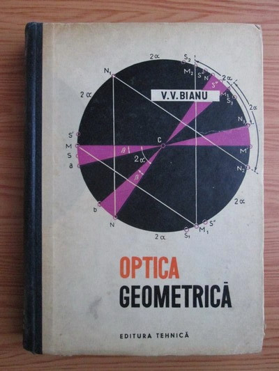 V. V. Bianu - Optica geometrica (1962, editie cartonata)