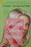 I Kissed Shara Wheeler - Casey McQuiston