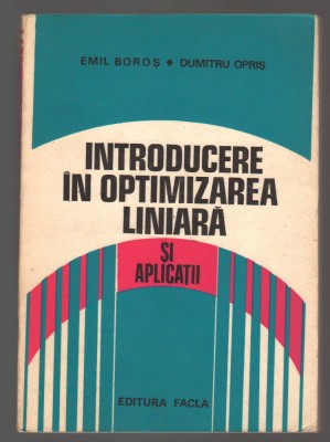 C10598 - INTRODUCERE IN OPTIMIZAREA LINIARA SI APLICATII - EMIL BOROS, OPRIS foto