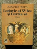 ALEXANDRE DUMAS - LUDOVIC AL XV-LEA SI CURTEA SA