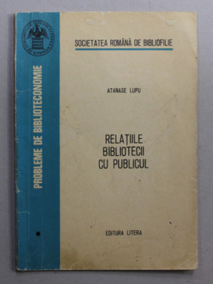 RELATIILE BIBLIOTECII CU PUBLICUL de ATANASE LUPU , 1973 foto