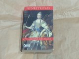 HENRI TROYAT - ECATERINA CEA MARE