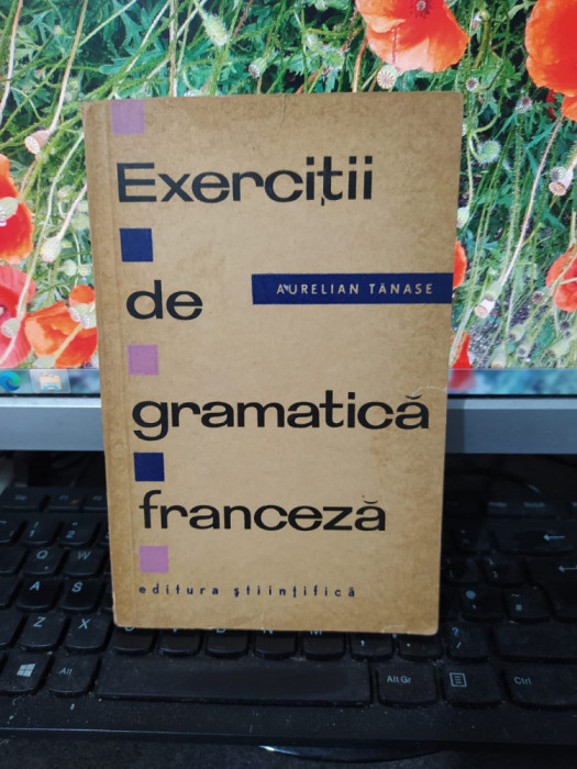 Exerciții de gramatică franceză Aurelian Tănase, Științifică, București 1964 173