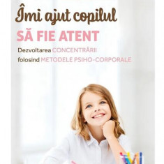 Îmi ajut copilul să fie atent - Paperback brosat - Camille Chenal, Jean-Philippe Lachaux - Didactica Publishing House