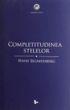 Completitudinea Stelelor - Hans Blumenberg - Roman - Carte Beletristica