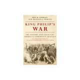 King Philip's War: The History and Legacy of America's Forgotten Conflict