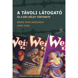 A t&aacute;voli l&aacute;togat&oacute; - &eacute;s a k&eacute;k h&ouml;lgy t&ouml;rt&eacute;nete - Weird Tales antol&oacute;gia (1935-1936)