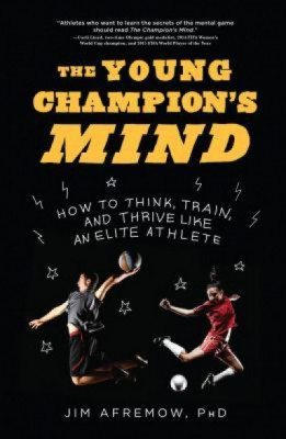 The Young Champion&amp;#039;s Mind: How to Think, Train, and Thrive Like an Elite Athlete foto