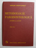 METODOLOGIE PARODONTOLOGICA - STIINTIFICA SI PRACTICA de GRIGORE OSIPOV - SINESTI , 1980