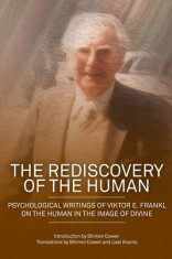 The Rediscovery of the Human: Psychological Writings of Viktor E. Frankl on the Human in the Image of the Divine foto