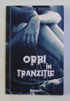 ORBI IN TRANZITIE de STELIAN TURLEA , 2017 , DEDICATIE* foto