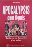 APOCALYPSIS CUM FIGURIS. SAPTE NUVELE FANTASTICE CU PROLOG SI EPILOG-ARTUR SILVESTRI-233010