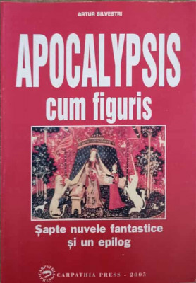 APOCALYPSIS CUM FIGURIS. SAPTE NUVELE FANTASTICE CU PROLOG SI EPILOG-ARTUR SILVESTRI-233010 foto