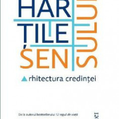 Hartile sensului. Arhitectura credintei - Jordan B. Peterson