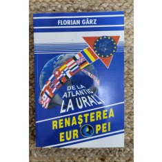 Florian Garz - Renasterea Europei. De la Atlantic la Urali