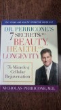 Dr. Perricone s 7 secrets to beauty, health and longevitiy: The Miracle of cellular rejuvenation - Nicholas Perricone