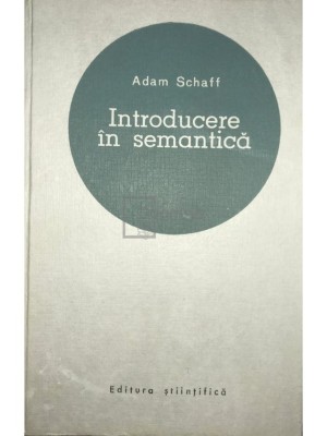 Adam Schaff - Introducere in semantica (Editia: 1966) foto