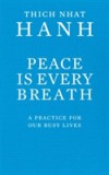 Peace Is Every Breath | Thich Nhat Hanh, Ebury Publishing
