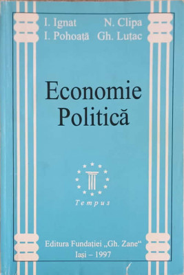 ECONOMIE POLITICA-I. IGNAT, I. POHOATA, N. CLIPA, GH. LUTAC foto