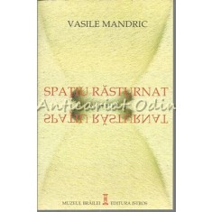 Spatiu Rasturnat - Vasile Mandric