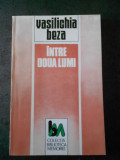 VASILICHIA BEZA - INTRE DOUA LUMI