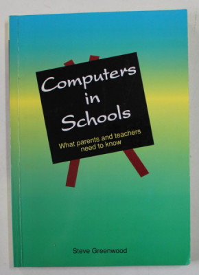 COMPUTERS IN SCHOOLS - WHAT PARENTS AND TEACHERS NEED TO KNOW by STEVE GREENWOOD , 1993 foto