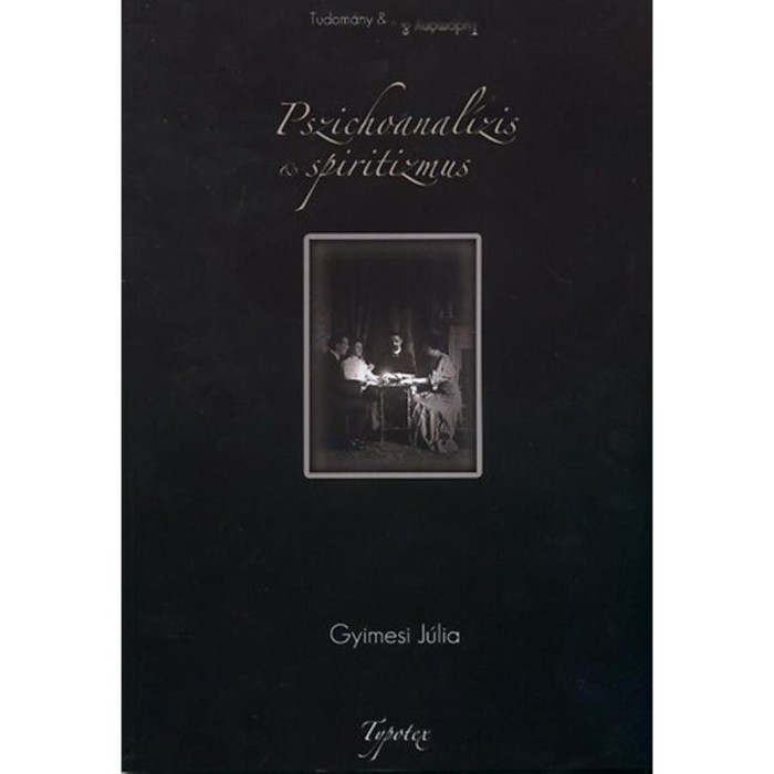 Pszichoanal&iacute;zis &eacute;s spiritizmus - Gyimesi J&uacute;lia