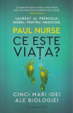 Ce este viata - Paul Nurse, Humanitas