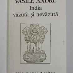 INDIA VAZUTA SI NEVAZUTA de VASILE ANDRU , 1993 , DEDICATIE *