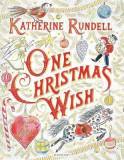 One Christmas Wish | Katherine Rundell, Bloomsbury Publishing PLC