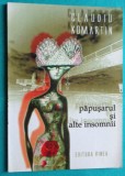 Claudiu Komartin &ndash; Papusarul si alte insomnii ( volum debut )