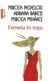 Femeia in rosu | Mircea Mihaies, Adriana Babeti, Mircea Nedelciu, Humanitas