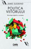 Politica viitorului | Jamie Susskind, Corint