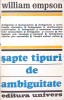 Sapte tipuri de ambiguitate - William Empson, Univers 1981, Romana, 384 pagini