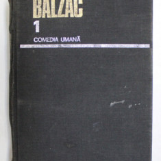 COMEDIA UMANA , VOL. I de BALZAC , Bucuresti 1981