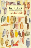 Toate bufni&Aring;&pound;ele - Paperback brosat - Filip Florian - Polirom