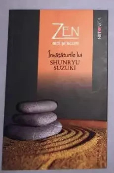 Zen aici si acum / Invataturile lui Shunryu suzuki foto