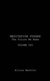 Meditation Pusher Volume 001: The Future We Make