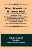 Mary Schweidler, the amber witch; The most interesting trial for witchcraft ever known, printed from an imperfect manuscript by her father, Abraham Sc