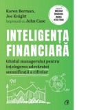 Inteligenta financiara. Ghidul managerului pentru intelegerea adevaratei semnificatii a cifrelor - John Case, KAREN BERMAN, JOE KNIGHT, Iustina Cojoca