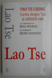 Tao Te Ching. Cartea despre Tao si calitatile sale - Lao Tse