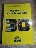 Metroul dupa 30 ani - de ing. Vasile Bitiri [fost director], (Uniunea Sindicatelor Libere din Metrou, 2009)