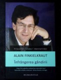 Infrangerea Gandirii - Alain Finkielkraut - Filosofie, Sociologie, Stiinte Umaniste - Editura Humanitas - Carte in limba Romana