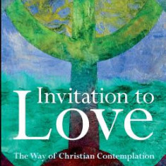 Invitation to Love 20th Anniversary Edition: The Way of Christian Contemplation