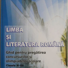 Limba si literatura romana. Ghid pentru pregatirea concursurilor si olimpiadelor scolare. Clasele XI-XII. Volumul IV